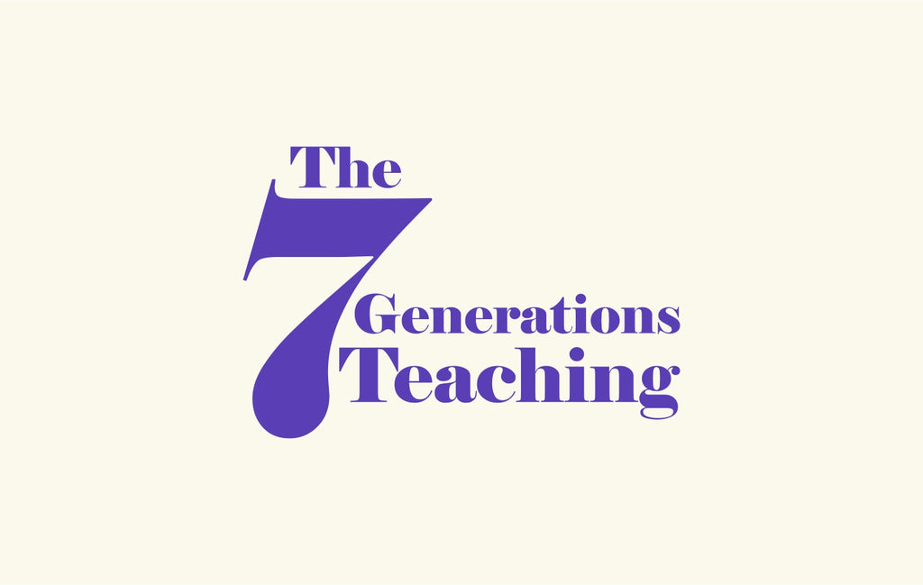 The 7 Generations Teaching