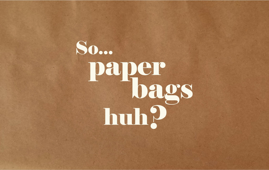 So… paper bags huh?